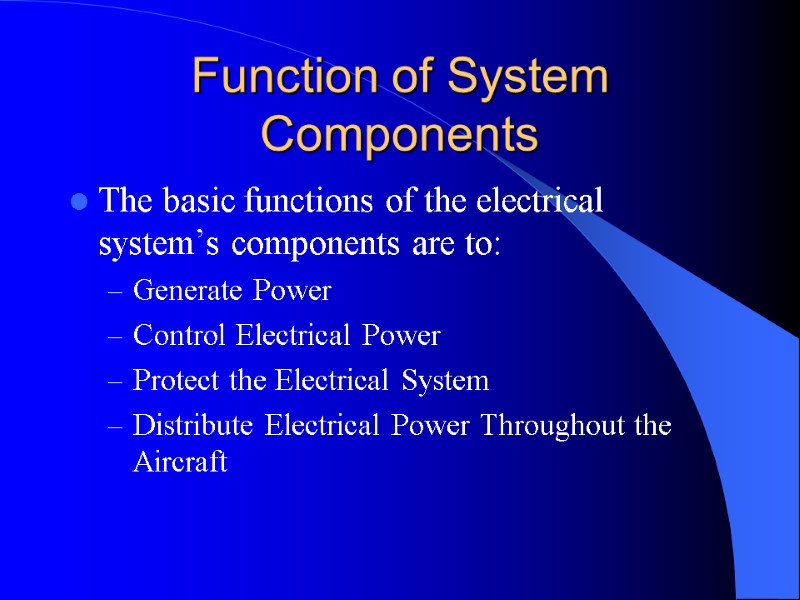 Function of System Components The basic functions of the electrical system’s components are to:
